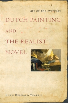 Hardcover Art of the Everyday: Dutch Painting and the Realist Novel Book