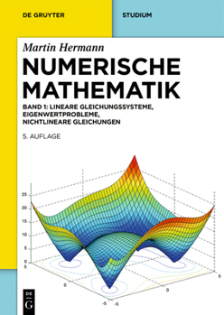 Numerische Mathematik: Lineare Gleichungssysteme, Eigenwertprobleme, Nichtlineare Gleichungen (de Gruyter Studium) (German Edition)