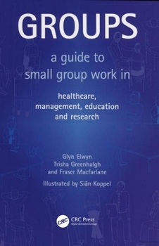 Paperback Groups: A Guide to Small Group Work in Healthcare, Management, Education and Research Book