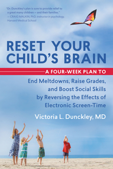 Paperback Reset Your Child's Brain: A Four-Week Plan to End Meltdowns, Raise Grades, and Boost Social Skills by Reversing the Effects of Electronic Screen Book