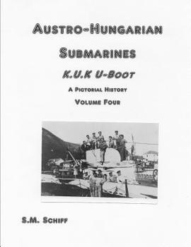 Paperback Austro-Hungarian Submarines K.u.K UBoot A Pictorial History Volume Four Book