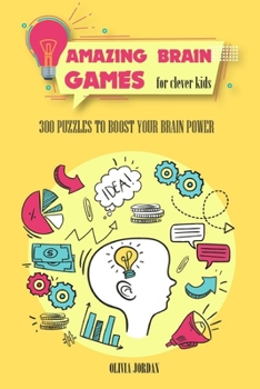 Paperback Amazing Brain Games for Clever Kids 300 Puzzles to Boost Your Brain Power Book