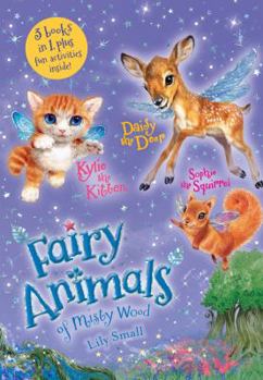 Hardcover Kylie the Kitten, Daisy the Deer, and Sophie the Squirrel 3-Book Bindup: Fairy Animals of Misty Wood Book