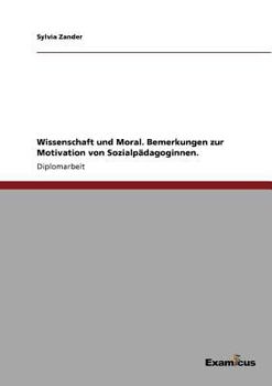 Paperback Wissenschaft und Moral. Bemerkungen zur Motivation von Sozialpädagoginnen. [German] Book