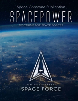 Paperback Space Capstone Publication Spacepower: Doctrine for Space Forces Book