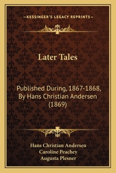Paperback Later Tales: Published During, 1867-1868, By Hans Christian Andersen (1869) Book