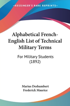 Paperback Alphabetical French-English List of Technical Military Terms: For Military Students (1892) Book