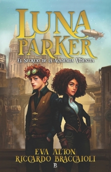 Luna Parker 1: El Secreto de la Academia Videntia (Serie Academia Videntia, misterio, aventuras y humor.) (Spanish Edition)