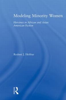 MODELING MINORITY WOMEN (Studies in Asian Americans: Reconceptualizing Culture, History, and Politics)