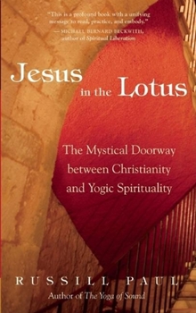 Paperback Jesus in the Lotus: The Mystical Doorway Between Christianity and Yogic Spirituality Book