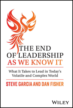 Hardcover The End of Leadership as We Know It: What It Takes to Lead in Today's Volatile and Complex World Book