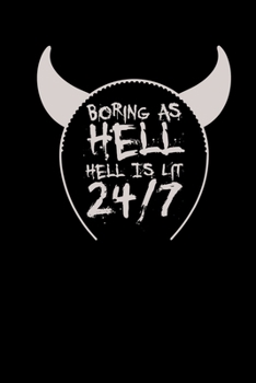 Paperback Boring As Hell Hell Is Lit 24/7: Notebook 6x9 Graph Paper For Satanists With Dark Humor Devil Journal Logbook Notepad Book