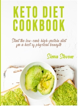 Keto Diet Cookbook: Start the low-carb, high-protein diet for a host of physical benefits
