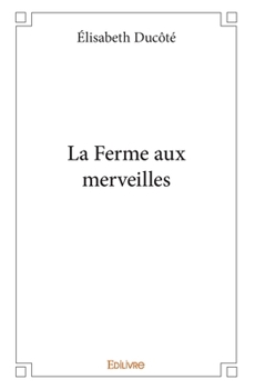 Paperback La Ferme aux merveilles [French] Book