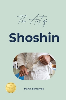 Paperback The Art of Shoshin: The Practical Guide. Book