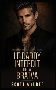 Le Daddy Interdit de la Bratva: Séduction Interdite et Grossesse Surprise (Les Pères Impitoyables de la Bratva) (French Edition)