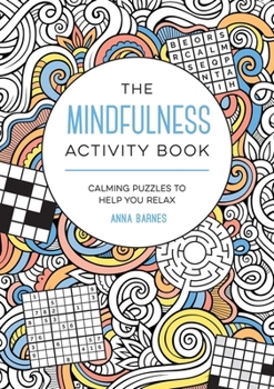 Paperback The Mindfulness Activity Book: Calming Puzzles to Help You Relax Book