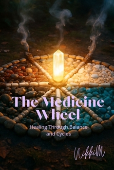 Paperback The Medicine Wheel: Healing Through Balance and Cycles Book