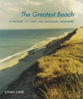 Hardcover The Greatest Beach: A History of the Cape Cod National Seashore Book