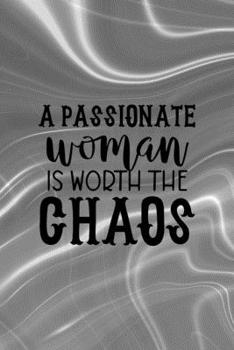 A Passionate Woman Is Worth The Chaos: Notebook Journal Composition Blank Lined Diary Notepad 120 Pages Paperback Gray Aqua Chaos