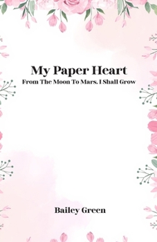 My Paper Heart:: From The Moon To Mars, I Shall Grow