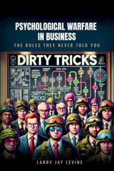 Psychological Warfare in Business: The Rules They Never Told You