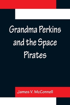 Paperback Grandma Perkins and the Space Pirates Book
