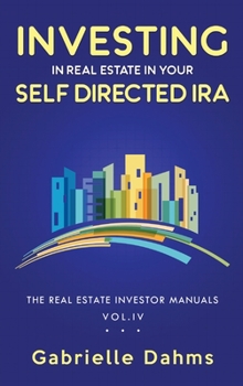 Hardcover Investing in Real Estate in Your Self-Directed IRA: Secrets to Retiring Wealthy and Leaving a Legacy Book