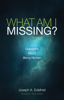 Hardcover What Am I Missing?: Questions about Being Human Book