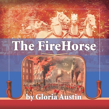 Paperback The Fire Horse: History of the Horse-Drawn Fire Engine - 2nd Edition Book