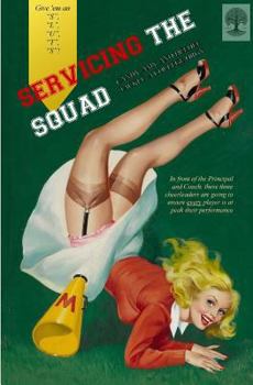 Paperback Servicing the Squad: Candy, Amy, and Deedee Tackle a College Orgy Book