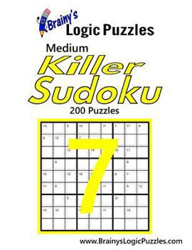 Paperback Brainy's Logic Puzzles Medium Killer Sudoku #7: 200 Puzzles Book