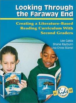 Paperback Looking Through the Faraway End: Creating a Literature-Based Reading Curriculum With Second Graders Book