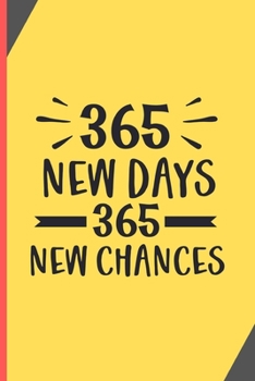 Paperback 365 New Days 365 New Chances: New Year Gifts: 2020 New Year Notebook - Small Lined Journal To Write In (6" x 9") Book