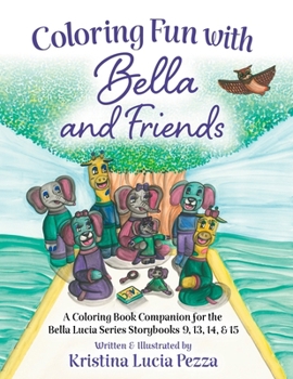 Coloring Fun with Bella and Friends: The Bella Lucia Series, Coloring Book H (for Storybooks 9, 13, 14, 15)