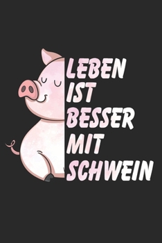 Leben ist besser mit Schwein: Notizbuch/Tagebuch/Organizer/120 Karierte Seiten/ 6x9 Zoll (German Edition)