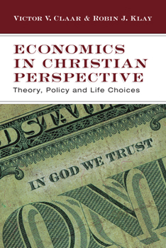 Paperback Economics in Christian Perspective: Theory, Policy and Life Choices Book