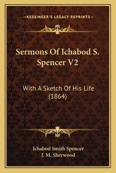 Paperback Sermons Of Ichabod S. Spencer V2: With A Sketch Of His Life (1864) Book