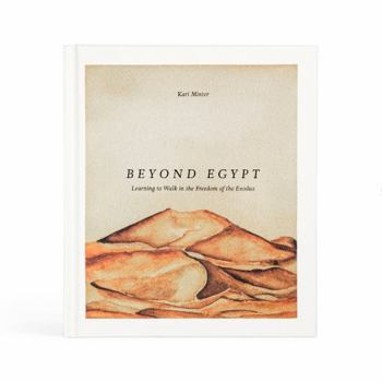 Hardcover Beyond Egypt: Learning to Walk in the Freedom of the Exodus Book