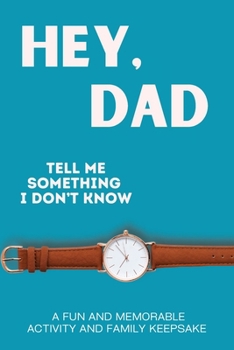 Hey, Dad! Tell Me Something I Don't Know