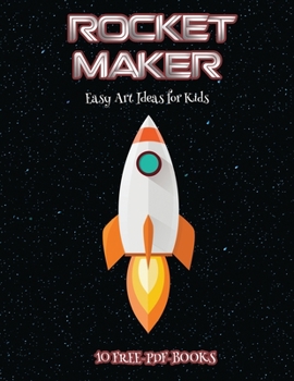 Paperback Easy Art Ideas for Kids (Rocket Maker): Make your own rockets using cut and paste. This book comes with collection of downloadable PDF books that will Book