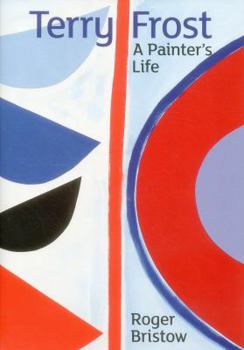 Hardcover Terry Frost: A Painter's Life Book