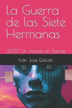 La Guerra de las Siete Hermanas: 2057 Un mundo en llamas