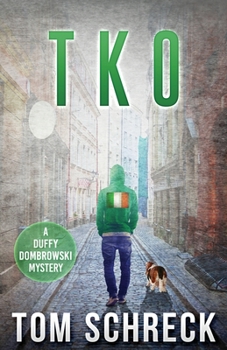 TKO: A Duffy Dombrowski Mystery - Book #2 of the Duffy Dombrowski Mysteries