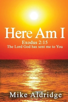 Paperback Here Am I: Exodus 2:15 The Lord God Has Sent Me To You Book