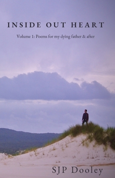 Paperback Inside Out Heart: Volume 1: Poems for my dying father & after Book