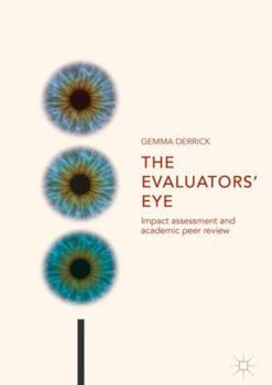 Hardcover The Evaluators' Eye: Impact Assessment and Academic Peer Review Book