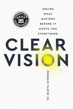 Paperback Clear Vision: Seeing What Matters Before It Cost You Everything Book