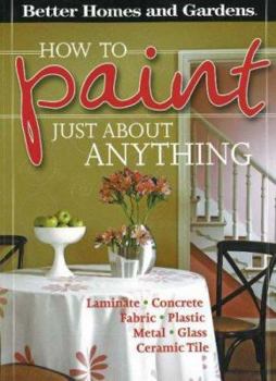 Paperback Better Homes and Gardens How to Paint Just about Anything Book
