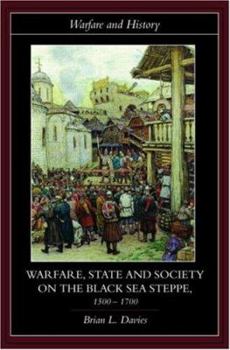 Warfare, State and Society on the Black Sea Steppe, 1500-1700 (Warfare & History) (Warfare & History) - Book  of the Warfare and History